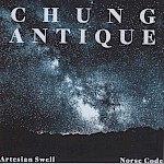 Chung Antique - Artesian Swell/Norse Code