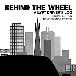 Kelly Dessaint - Behind the Wheel #1: A Lyft Driver's Log (Second Edition)