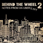 Kelly Dessaint - Behind the Wheel #2: Notes From Uber/Lyft