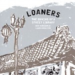 Ben Hodgson, Laura Moulton - Loaners: The Making of a Street Library