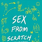 Sarah Mirk - Sex From Scratch: Making Your Own Relationship Rules (Second Edition)