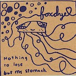 Foxdye - Nothing to Lose But My Stomach