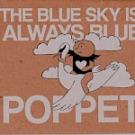 Poppet - The Blue Sky is Always Blue