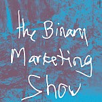 The Binary Marketing Show - Anticipation of Something Else