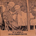 Kickball - Huckleberry Eater